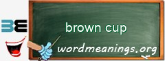 WordMeaning blackboard for brown cup